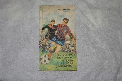 Cu echipa de fotbal Steaua pe doua continente - M. Ciuperceanu - 1972 foto