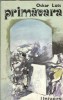 Primavara - Oskar Luts, Editura Univers, 1977, 319 pagini, Literatura straina clasica, Carte veche