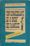 Un comediant si o fata de familie - Sica Alexandrescu, Editura 1967, 298 pagini, Literatura Romana Clasica