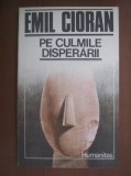 Emil Cioran - Pe culmile disperarii
