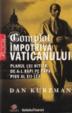 Dan Kurzman - Complot impotriva Vaticanului. Planul lui Hitler de a-l rapi pe