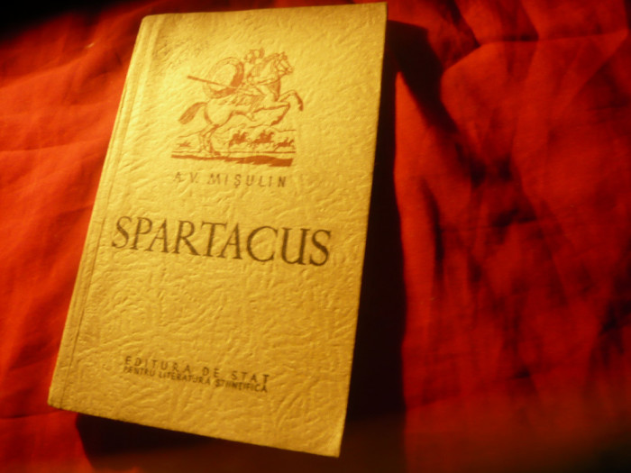 A.V.Misulin - Spartacus - Ed. de Stat 1953 , 181 pag+2 harti