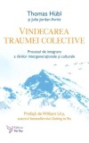 Ghid Complet Vindecarea Traumei Colective - Intelegerea Ranilor Spirituale - Paperback Brosat - Dezvoltare Personala
