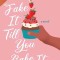 Fake It Till You Bake It