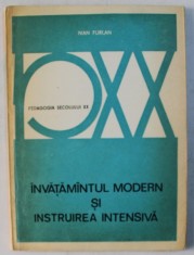 INVATAMANTUL MODERN SI INSTRUIREA INTENSIVA de IVAN FURLAN , SERIA &#039; PEDAGOGIA SECOLULUI XX &#039;, 1975