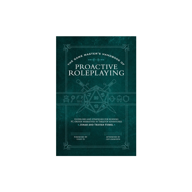 The Game Master&#039;s Handbook of Proactive Roleplaying: Guidelines and Strategies for Running Pc-Driven Narratives in 5e Adventures