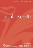 Insula Rosetti - Carte Rom&acirc;nească Non-fictiune - Paperback brosat