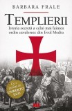 Templierii Barbara Frale - Istorie Militara Evul Mediu, Paperback, Prefata Umberto Eco
