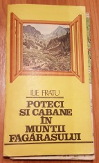 Poteci si cabane in Muntii Fagarasului de Ilie Fratu. Contine harta