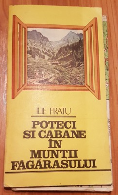 Poteci si cabane in Muntii Fagarasului de Ilie Fratu. Contine harta foto