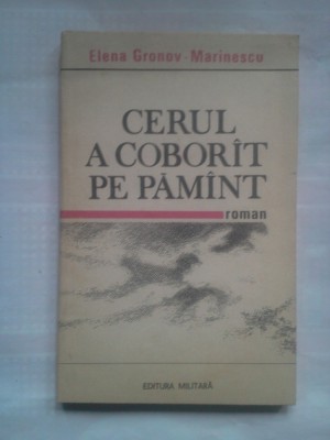 (C406) ELENA GRONOV-MARINESCU - CERUL A COBORAT PE PAMANT foto