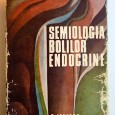 SEMIOLOGIA BOLILOR ENDOCRINE de B. IONESCU , C. DUMITRACHE , 1983