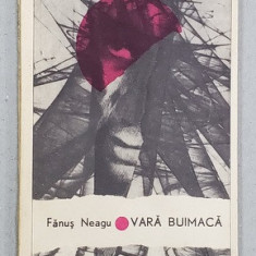 VARA BUIMACA de FANUS NEAGU , 1967 , CONTINE DEDICATIA AUTORULUI CATRE SCRIITORUL PAUL ANGHEL *