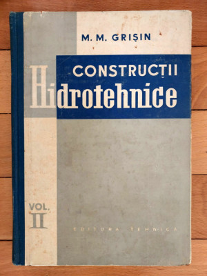 CONSTRUCTII HIDROTEHNICE - M. M. GRISIN, vol II foto