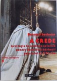 A CREDE - INVITATIE LA CREDINTA CATOLICA PENTRU FEMEILE SI BARBATII SECOLULUI AL XXI - LEA , SERIA STUDII TEOLOGICE NR. 9 de BERNARD SESBOUE , 2011