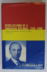 RECOLLECTIONS OF A ROMANIAN DIPLOMAT , 1918 -1969 , DIARIES and MEMOIRS of RAOUL V. BOSSY , VOLUME ONE , 2003