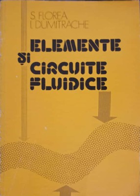 ELEMENTE SI CIRCUITE FLUIDICE-S. FLOREA, I. DUMITRACHE-240242 foto