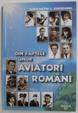 DIN FAPTELE UNOR AVIATORI ROMANI de CONSTANTIN C. GHEORGHIU , 2005