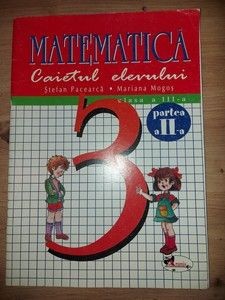 Matematica Caietul elevului clasa a 3-a partea a 2 a - Stefan Pacearca, Mariana Mogos foto