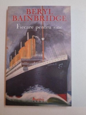 FIECARE PENTRU SINE de BERYL BAINBRIDGE , 2008 foto