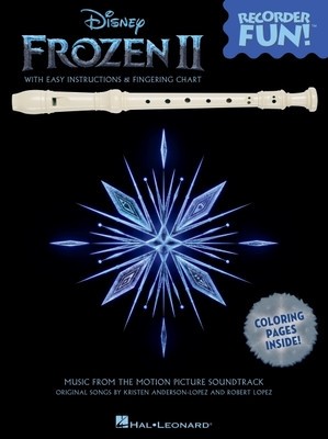 Frozen 2 - Recorder Fun! Songbook with Easy Instructions, Song Arrangements, and Coloring Pages: Music from the Motion Picture Soundtrack