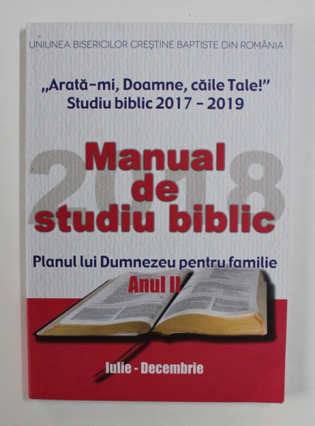 MANUAL DE STUDIU BIBLIC - PLANUL LUI DUMNEZEU PENTRU FAMILIE , ANUL II ,  IULIE - DECEMBRIE , 2018 | Okazii.ro