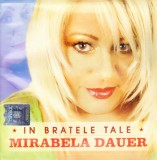CD Pop: Mirabela Dauer - In bratele tale ( original, stare foarte buna - vezi descriere )