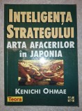 Kenichi Ohmae - Inteligenta strategului&nbsp; (Arta afacerilor in Japonia)