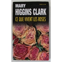 CE QUE VIVENT LES ROSES par MARY HIGGINS CLARK , 1995, COPERTA BROSATA