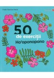 50 de exercitii Ho&#039;oponopono