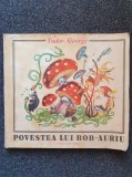 POVESTEA LUI BOB-AURIU - Tudor George (ilustratii Eugen Taru)