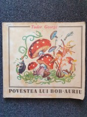POVESTEA LUI BOB-AURIU - Tudor George (ilustratii Eugen Taru)