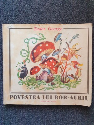 POVESTEA LUI BOB-AURIU - Tudor George (ilustratii Eugen Taru) foto