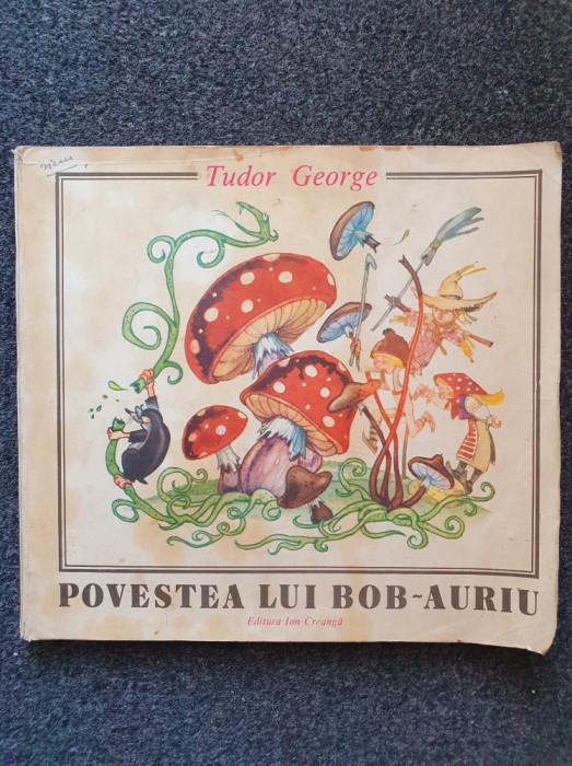 POVESTEA LUI BOB-AURIU - Tudor George (ilustratii Eugen Taru)