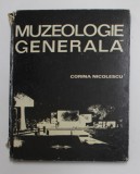 MUZEOLOGIE GENERALA de CORINA NICOLESCU , Bucuresti 1975