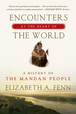 Encounters at the Heart of the World: A History of the Mandan People foto