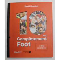 10 ANS COMPLETEMENT FOOT , LA PAROLE AUX SUPPORTERS par DAVID HOUDRET , 2018