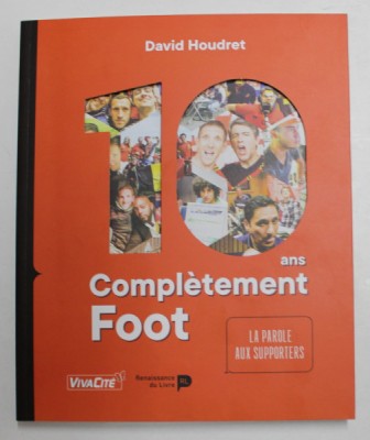 10 ANS COMPLETEMENT FOOT , LA PAROLE AUX SUPPORTERS par DAVID HOUDRET , 2018 foto