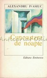 Cunoastere de Noapte - Alexandru Ivasiuc - Roman, Editura Eminescu, 1979, Biblioteca de Proza Romana Contemporana