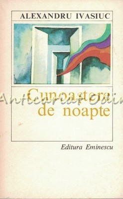 Cunoastere De Noapte - Alexandru Ivasiuc foto