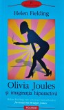 Olivia Joules si imaginatia hiperactiva - 2005 - Helen Fielding ($C112), Polirom