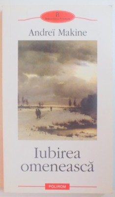 IUBIREA OMENEASCA de ANDREI MAKINE , 2007 foto