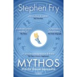 Mythos. Miturile Greciei repovestite - Stephen Fry