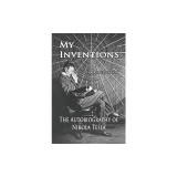 My Inventions: The Autobiography of Nikola Tesla