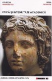 Etica si integritate academica - Aurelia-Daniela Stanciulescu