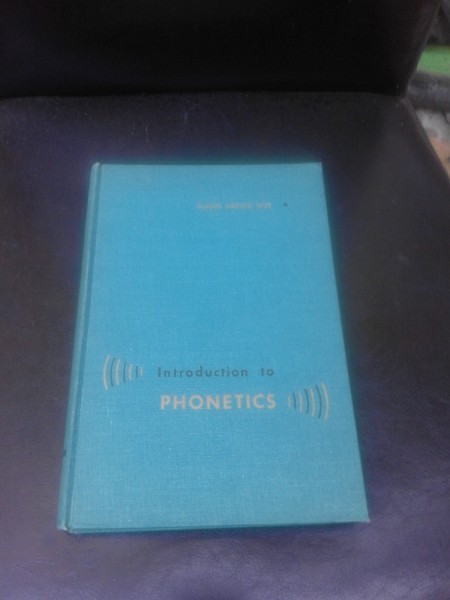 INTRODUCTION TO PHONETICS - CLAUDE MERTON WISE (CARTE IN LIMBA ENGLEZA)