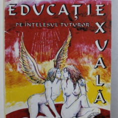 EDUCATIE SEXUALA PE INTELESUL TUTUROR de ANATOLE CRESSIN , 1998
