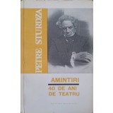 AMINTIRI. 40 DE ANI DE TEATRU-PETRE STURDZA-223267