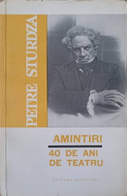 AMINTIRI. 40 DE ANI DE TEATRU-PETRE STURDZA-223267 foto