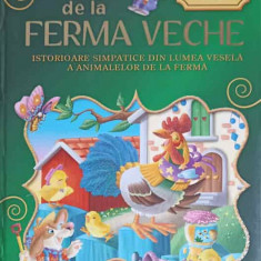 POVESTI DE LA FERMA VECHE. ISTORIOARE SIMPATICE DIN LUMEA VESEKA A ANIMALELOR DE LA FERMA-UMBERTODI FIZIALETTI,